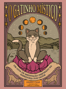 O gatinho místico: Um guia de meditação inspirado na sabedoria dos gatos
