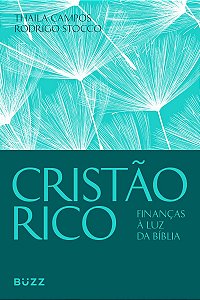 Cristão rico: Finanças à luz da bíblia