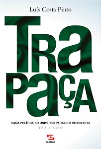 Trapaça. Volume 1 Collor: saga política no universo paralelo brasileiro