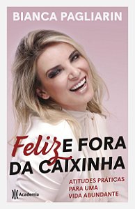 Feliz e fora da caixinha: Atitudes práticas para uma vida abundante