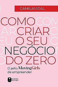 Como criar o seu negócio do zero: O jeito Moving Girls de empreender