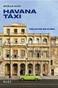 Havana táxi: Relatos de Cuba