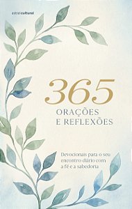 365 orações e reflexões - Nova edição: Devocionais para o seu encontro diário com a fé e a sabedoria