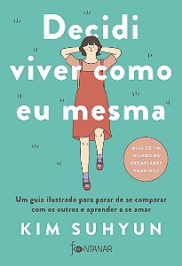 Decidi viver como eu mesma – livro indicado pelo BTS: Um guia ilustrado para parar de se comparar com os outros e aprender a se amar