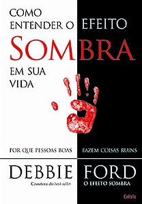 Como entender o efeito sombra em sua vida: por que pessoas boas fazem coisas ruins