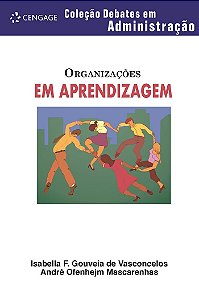 Organizações Em Aprendizagem Coleção Debates Em Administração