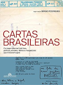 Cartas brasileiras - Correspondências históricas, políticas, célebres, hilárias e inesquecíveis que marcaram o país
