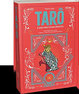Tarô - O guia para leitura intuitiva: Significados das cartas, tiragens e exercícios para leituras fluidas