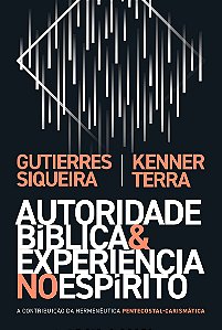 Autoridade bíblica e experiência no Espírito: a contribuição da hermenêutica pentecostal-carismática
