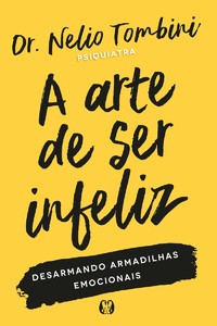 A arte de ser infeliz: desarmando armadilhas emocionais