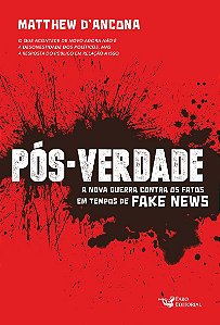 Pós-Verdade: A Nova Guerra Contra os Fatos em Tempos de Fake News