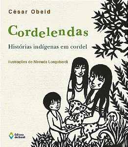 Cordelendas: Histórias Indígenas em cordel