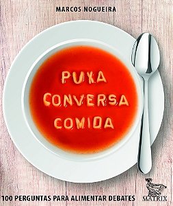 Puxa conversa comida: 100 perguntas para alimentar debates