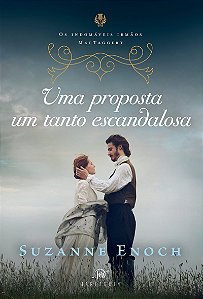 Uma proposta um tanto escandalosa – Segundo livro da trilogia Os Indomáveis Irmãos MacTaggert