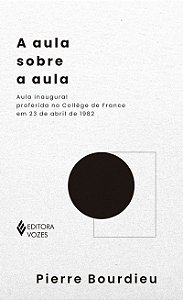 A aula sobre a aula: Aula inaugural proferida no Collège de France em 23 de abril de 1982