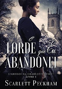 O lorde que eu abandonei (Segredos da Charlotte Street – Livro 3)