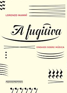 A fugitiva - Ensaios sobre música