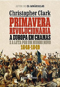Primavera revolucionária: A Europa em chamas e a luta por um mundo novo (1848-1849)