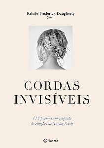 Cordas invisíveis: 113 poemas em resposta às canções de Taylor Swift