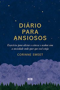 Diário para ansiosos: Exercícios para aliviar o estresse e acabar com a ansiedade onde quer que você esteja
