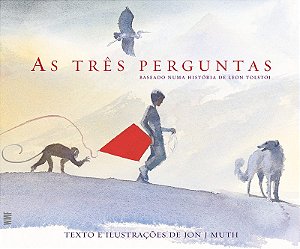 As Três Perguntas: Baseado numa história de Leon Tolstoi