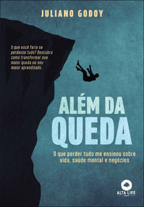Além da queda: o que perder tudo me ensinou sobre vida, saúde mental e negócios