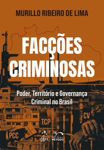 Facções Criminosas: Poder, Território e Governança Criminal No Brasil - 1ª Edição 2026