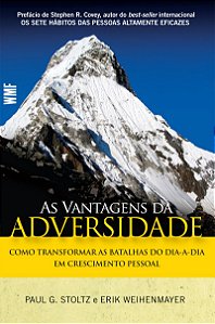 As vantagens da adversidade: Como transformar as batalhas do dia-a-dia em crescimento pessoal