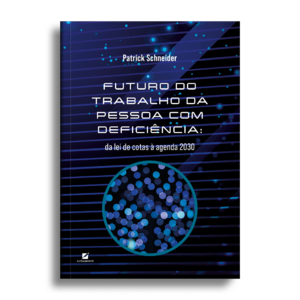 Futuro do trabalho da pessoa com deficiência: : da lei de cotas à agenda 2030