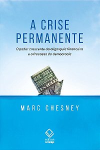 A crise permanente: O poder crescente da oligarquia financeira e o fracasso da democracia