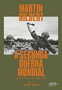 A Segunda Guerra Mundial (Vol.1, 1939-1942): A história completa