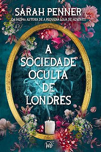 A sociedade oculta de Londres | da mesma autora de A pequena loja de venenos