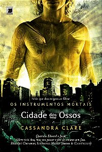 Cidade dos ossos (Vol. 1 Os Instrumentos Mortais)