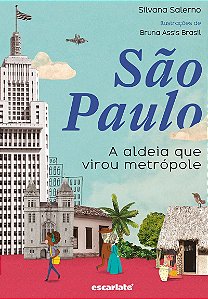 São Paulo: A aldeia que virou metrópole (Nova edição)