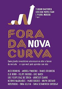 Fora da nova curva: Como grandes investidores atravessam os altos e baixos do mercado — e o que você pode aprender com eles