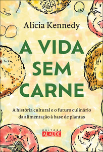 A vida sem carne: a história cultural e o futuro culinário da alimentação à base de plantas