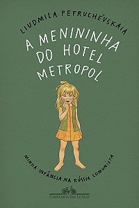 A menininha do Hotel Metropol: Minha infância na Rússia comunista