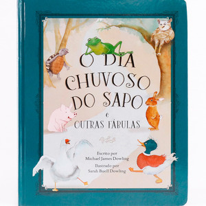 O dia chuvoso do sapo e outras fábulas: Histórias divertidas que ajudam a moldar o caráter