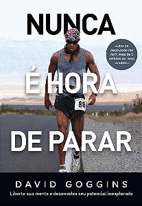 Nunca é hora de parar: Liberte sua mente e desenvolva seu potencial inexplorado