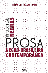 Intelectuais negras: prosa negro-brasileira contemporânea?