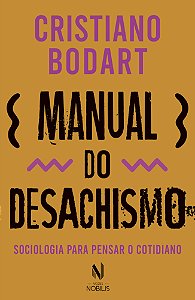 Manual do desachismo: Sociologia para pensar o cotidiano