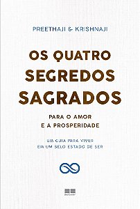 Os quatro segredos sagrados para o amor e a prosperidade: Um guia para viver em um belo estado de ser