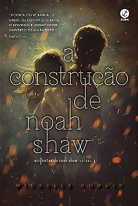 A construção de Noah Shaw (Vol. 1 Confissões de Noah Shaw)
