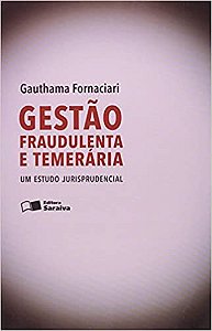 Gestao Fraudulenta e Temeraria