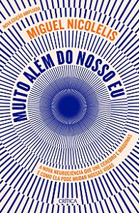 Muito além do nosso eu: A nova neurociência que une cérebro e máquinas e como ela pode mudar nossas vidas (Nova edição)