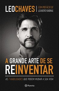 A grande arte de se reinventar: As 7 habilidades que podem mudar a sua vida