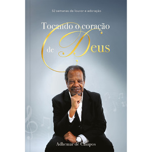 Tocando o coração de Deus: 52 semanas de louvor e adoração