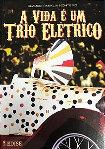 A Vida e Um Trio Eletrico