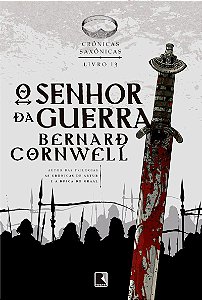 O senhor da guerra (Vol. 13 Crônicas Saxônicas)