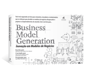 Business Model Generation: inovação em modelos de negócios